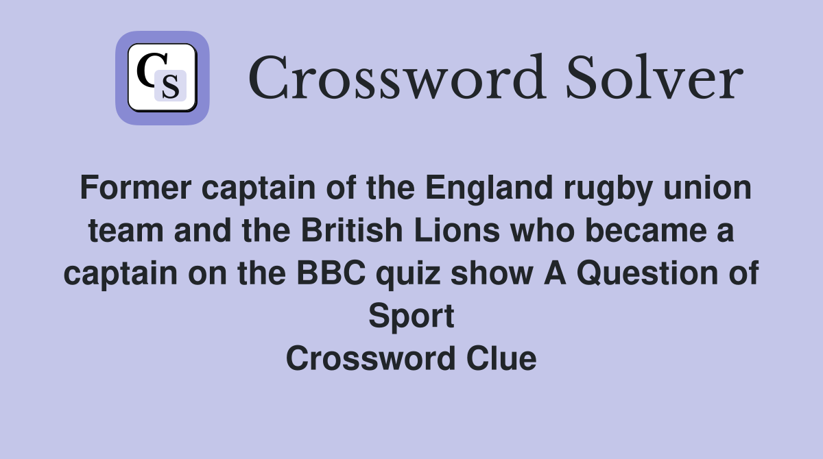 Former captain of the England rugby union team and the British Lions